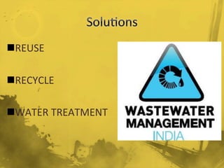 n REUSE	
  
n RECYCLE	
  
n WATER	
  TREATMENT	
  
 