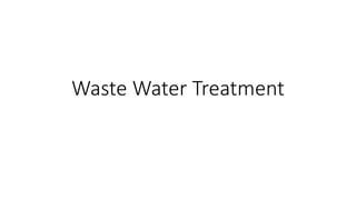 Waste Water Treatment
 