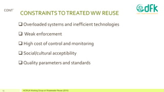 CONSTRAINTSTOTREATEDWW REUSE
❑ Overloaded systems and inefficient technologies
❑ Weak enforcement
❑ High cost of control a...