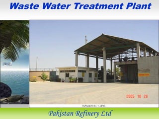 Waste Water Treatment Plant
Pakistan Refinery Ltd
 