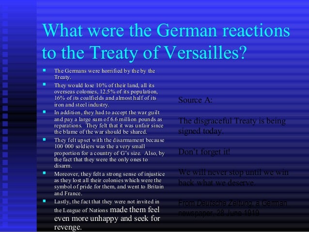 could the treaty of versailles be Mini seminar - german response to the treaty of versailles these are my answers, have fun at the seminar hitler was also urging the germans to believe that they could become strong again so that they could then make the treaty of versailles be set aside germans. could the treaty of versailles be Mini seminar - german response to the treaty of versailles these are my answers, have fun at the seminar hitler was also urging the germans to believe that they could become strong again so that they could then make the treaty of versailles be set aside germans.