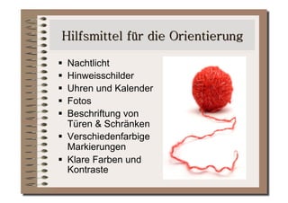   Nachtlicht
  Hinweisschilder
  Uhren und Kalender
  Fotos
  Beschriftung von
   Türen & Schränken
  Verschiedenfarbige
   Markierungen
  Klare Farben und
   Kontraste
 