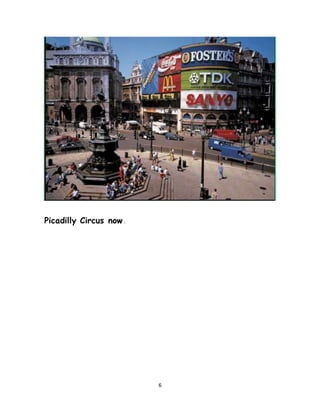 6
Picadilly Circus now .
 