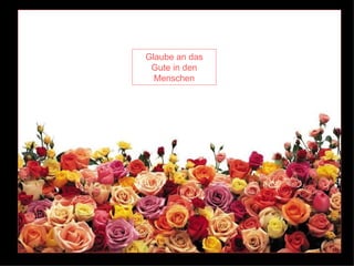 Glaube an das Gute in den Menschen 