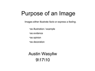 Purpose of an Image Austin Wasyliw 970 ,[object Object],[object Object],[object Object],[object Object],[object Object]