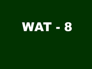 WAT - 8
 