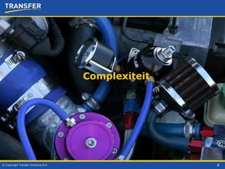 © Copyright Transfer Solutions B.V. Complexiteit 