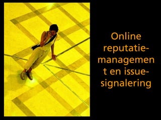 Online reputatie-management en issue-signalering 