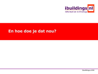 En hoe doe je dat nou? 