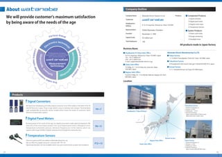 2 3
We will provide customer's maximum satisfaction
by being aware of the needs of the age
We have been developing and selling Signal converters since 1974, widely in the ﬁelds of FA, PA
and VA.There are 2 types, 'Plug-in type' which is easy to maintain and compact 'Terminal block
type' available.We can provide various models which meets the needs of customers, quick
delivery and good after support.
Signal Converters
By being aware of the needs of the age, our digital instruments made rapid development. We
have one of the most largest product line-up of Digital panel meters (Voltage/Current,
Temperature, tachometer, pressure, resistance, frequency etc.) in the industry, which can
support wide range of ﬁelds of digital measurement of equipment and production.
Digital Panel Meters
P4∼7
P8∼11
Thermocouple and RTD are added to Watanabe Brand line-up.
We can offer the suitable sensor for customer's BA / PA / FA.
Special speciﬁcations are also available which suits your environment, location and conditions.
Temperature Sensors
P12∼13
Products
Company Outline
All products made in Japan factory
Company Name
Trademark
Headquarters
Address
Representative
Founded
Capital Funds
Total Employees
Products
Watanabe Electric Industry Co.Ltd.
6-16-19 Jingumae, Shibuya-ku, Tokyo 150-0001
Hideki Watanabe, President
November 3, 1940
45 million yen
190
■ Component Products
1) Signal converter
2) Digital panel meter
3) Graphic multi meter
4）
Temperature Sensors
■ System Products
1) Power multi-meter
2) Energy monitoring
3) Headlight tester
Business Bases
■ Headquarter & Tokyo Sales Ofﬁce
6-6-19, Jingumae, Shibuya-ku, Tokyo 150-0001, Japan
TEL : +81-3-3400-6147
FAX : +81-3-3409-3156
E-mail : support@watanabe-electric.co.jp
■ Osaka Sales Ofﬁce
TCS Bldg. 5F, 1-14-33 Esaka-cho, Suita-shi, Osaka
564-0063, Japan
■ Nagoya Sales Ofﬁce
Fushimi IT Bldg. 5F, 1-4-25 Nishiki, Naka-ku, Nagoya-shi, Aichi
460-0003, Japan
■ Tokyo Factory
1-1-10 Nishi-Tsutsujigaoka, Chofu-shi, Tokyo 182-0006, Japan
■ Fukushima Factory
55 Kuwajimaichi, Kori-machi, Date-gun, Fukushima 969-1613, Japan
■ Komae Factory
3-11-7 Iwatokita,Komae-shi,Tokyo 201-0004 Japan
Headquarter
（Tokyo,Shibuya）
Fukushima Factory
Nagoya Sales Ofﬁce
Komae Factory
Osaka Sales Ofﬁce
Location
1. Number of Employees : 61
2. Site area : 3,733m2
3. Building area : 1,557m2
4. Main line of products :
Signal converter (WSPF,TZ,TW,TH series),
Digital panel meter, Graphic meter
Tokyo Factory
1. Number of Employees : 37
2. Site area : 1,152m2
3. Building area : 683m2
4. Main line of products :
Signal converter (WSP,WVP,WAP series)
About
Watanabe Electric Manufacturing Co.LTD.
 