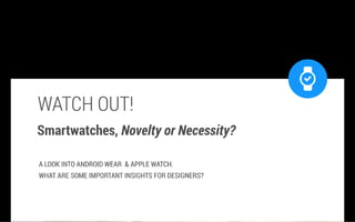 Watch Out! Smartwatches: Novelty or Necessity?