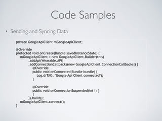 How to make your app 
wear-ready 
• Integration Method 
• Potential issues during development 
• Coding Tips 
 