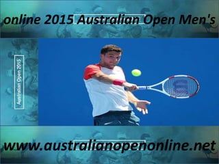 online 2015 Australian Open Men's
www.australianopenonline.net
 