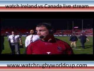 watch Ireland vs Canada live stream
www.watchrugbyworldcup.com
 