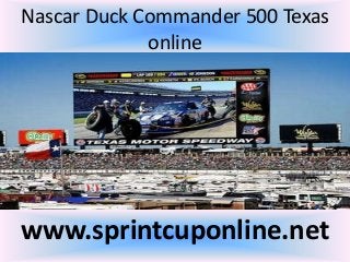 Nascar Duck Commander 500 Texas
online
www.sprintcuponline.net
 