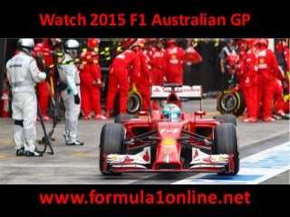 Watch 2015 F1 Australian GP
www.formula1online.net
 