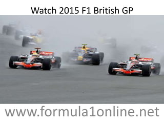 Watch 2015 F1 British GP
www.formula1online.net
 