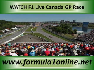 WATCH F1 Live Canada GP Race
www.formula1online.net
 