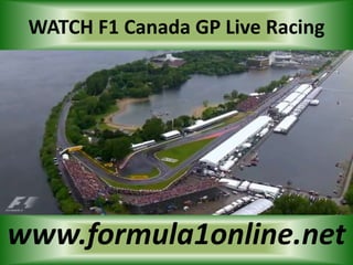 WATCH F1 Canada GP Live Racing
www.formula1online.net
 