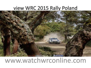 view WRC 2015 Rally Poland
www.watchwrconline.com
 