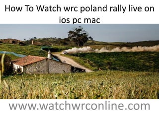 How To Watch wrc poland rally live on
ios pc mac
www.watchwrconline.com
 