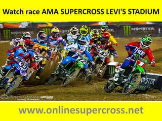 Watch race AMA SUPERCROSS LEVI'S STADIUM
www.onlinesupercross.net
 