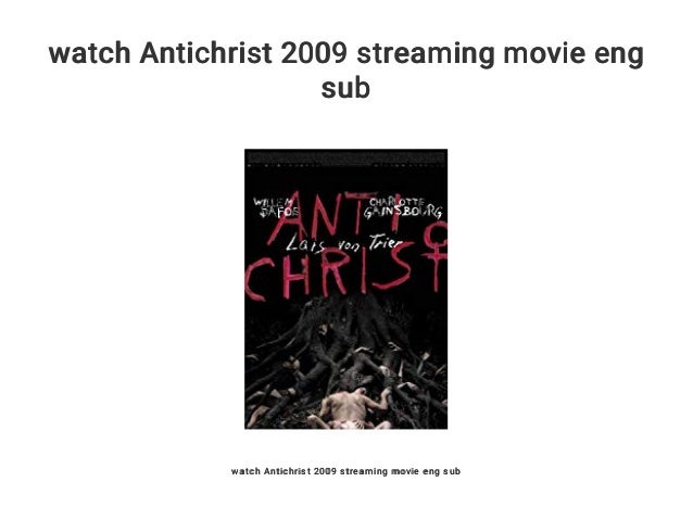 Watch Antichrist 2009 Streaming Movie Eng Sub