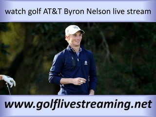 watch golf AT&T Byron Nelson live stream
www.golflivestreaming.net
 