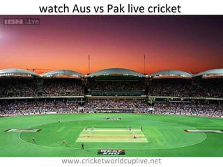 watch Aus vs Pak live cricket
www.cricketworldcuplive.net
 