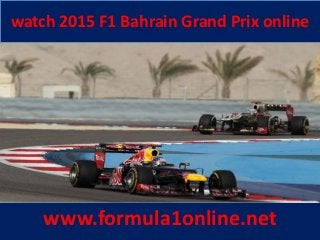 watch 2015 F1 Bahrain Grand Prix online
www.formula1online.net
 