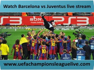 Watch barcelona vs juventus live stream
