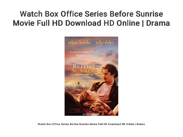 Watch Box Office Series Before Sunrise Movie Full Hd Download Hd Onli