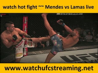 watch hot fight ~~ Mendes vs Lamas live
www.watchufcstreaming.net
 