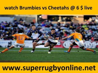 watch Brumbies vs Cheetahs @ 6 $ live
www.superrugbyonline.net
 