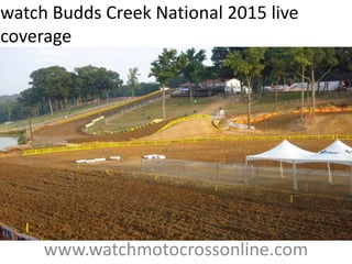 www.watchmotocrossonline.com
watch Budds Creek National 2015 live
coverage
 