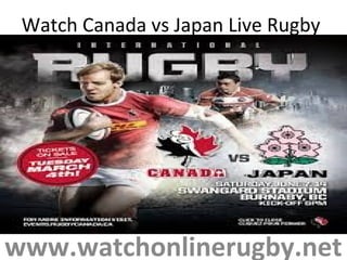 Watch Canada vs Japan Live Rugby
www.watchonlinerugby.net
 