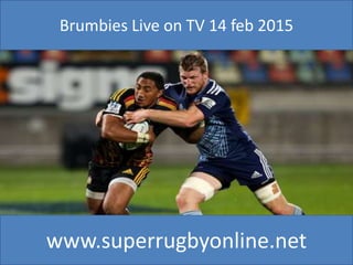 Brumbies Live on TV 14 feb 2015
www.superrugbyonline.net
 