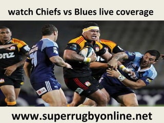 watch Chiefs vs Blues live coverage
www.superrugbyonline.net
 