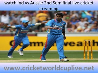 watch ind vs Aussie 2nd Semifinal live cricket
streaming
www.cricketworldcuplive.net
 