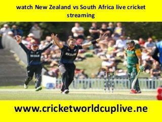 watch New Zealand vs South Africa live cricket
streaming
www.cricketworldcuplive.ne
 