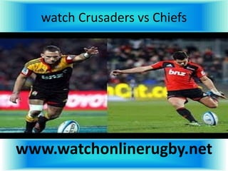 watch Crusaders vs Chiefs
www.watchonlinerugby.net
 