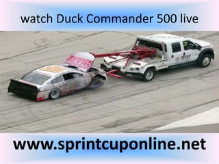 watch Duck Commander 500 live
www.sprintcuponline.net
 