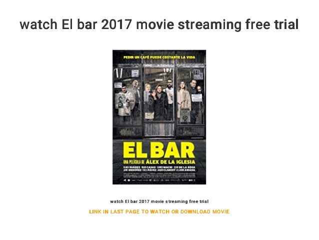 El Bar Streaming Vf watch El bar 2017 movie streaming free trial