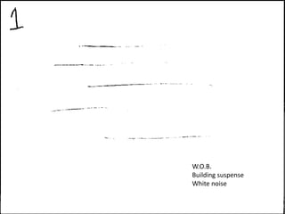 W.O.B.  Building suspense White noise 