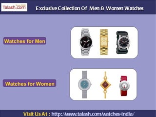 Visit Us At :  http://www.talash.com/watches-india/ Exclusive Collection Of  Men & Women Watches Watches for Men Watches for Women 