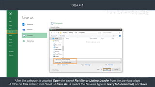 Step 4.1
After the category is ungated Open the saved Flat file or Listing Loader from the previous steps
 Click on File in the Excel Sheet  Save As  Select the Save as type to Text (Tab delimited) and Save
 