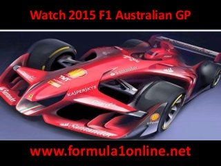 Watch 2015 F1 Australian GP
www.formula1online.net
 