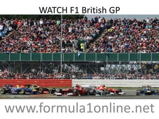 WATCH F1 British GP
www.formula1online.net
 