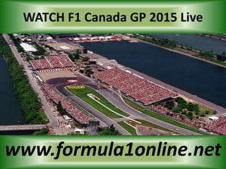 WATCH F1 Canada GP 2015 Live
www.formula1online.net
 