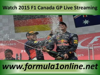Watch 2015 F1 Canada GP Live Streaming
www.formula1online.net
 
